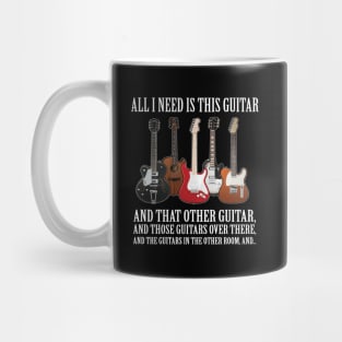 All I Need Is This Guitar About Guitarists Mug